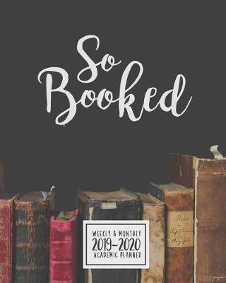 Book cover for So Booked Weekly & Monthly 2019-2020 Academic Planner