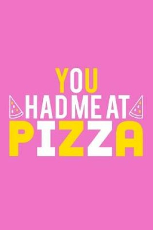 Cover of You Had Me At Pizza