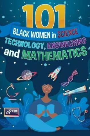 Cover of 101 Black Women in Science, Technology, Engineering, and Mathematics
