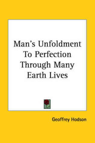 Cover of Man's Unfoldment To Perfection Through Many Earth Lives