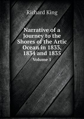 Book cover for Narrative of a Journey to the Shores of the Artic Ocean in 1833, 1834 and 1835 Volume 1