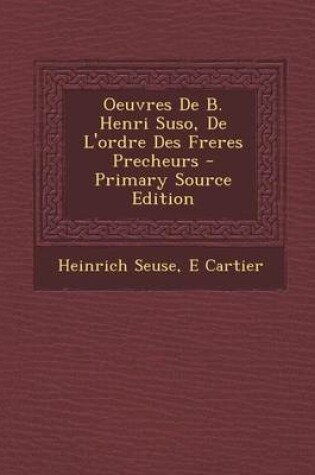 Cover of Oeuvres de B. Henri Suso, de L'Ordre Des Freres Precheurs - Primary Source Edition