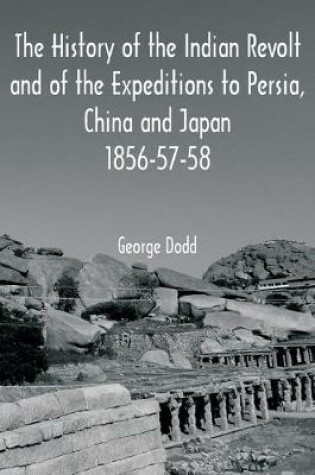 Cover of The History of the Indian Revolt and of the Expeditions to Persia, China and Japan 1856-57-58