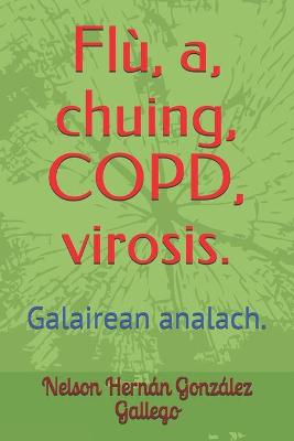 Book cover for Flu, a 'chuing, COPD, virosis.