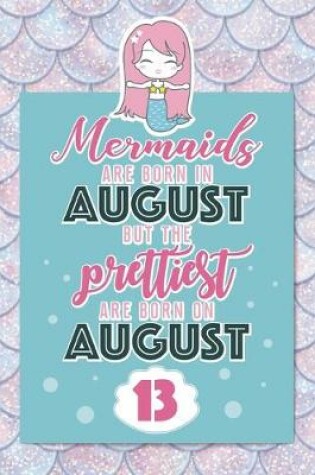 Cover of Mermaids Are Born In August But The Prettiest Are Born On August 13