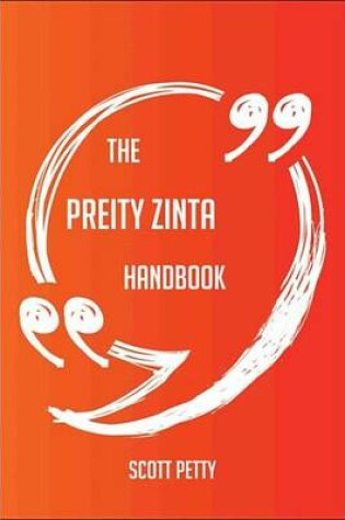 Cover of The Preity Zinta Handbook - Everything You Need to Know about Preity Zinta