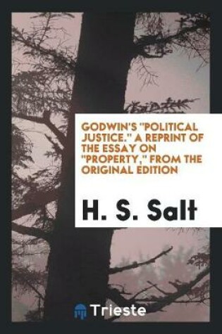 Cover of Godwin's Political Justice. a Reprint of the Essay on Property, from the Original Edition