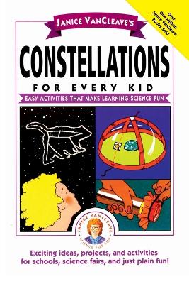 Book cover for Janice VanCleave's Constellations for Every Kid