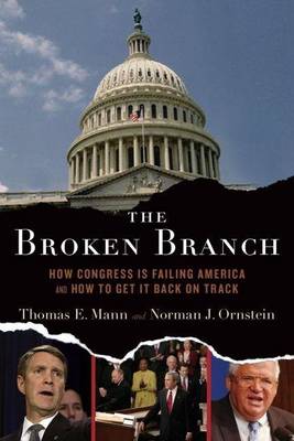 Book cover for Broken Branch, The: How Congress Is Failing America and How to Get It Back on Track. Institutions of American Democracy.