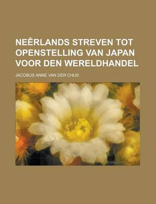 Book cover for Neerlands Streven Tot Openstelling Van Japan Voor Den Wereldhandel