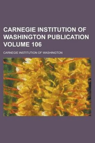 Cover of Carnegie Institution of Washington Publication Volume 106