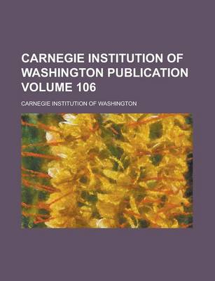 Book cover for Carnegie Institution of Washington Publication Volume 106