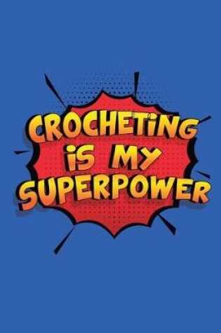 Cover of Crocheting Is My Superpower