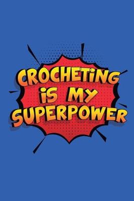 Book cover for Crocheting Is My Superpower