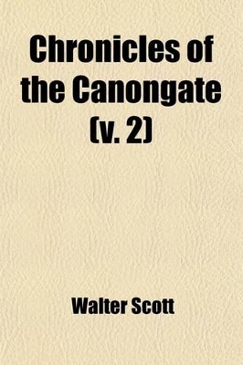 Book cover for Chronicles of the Canongate (Volume 2)