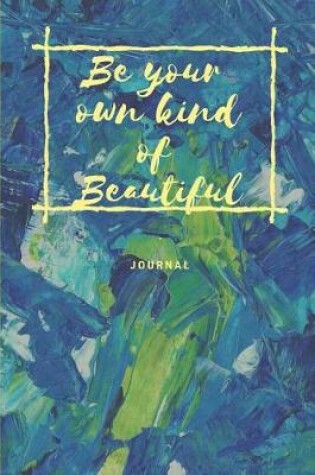 Cover of Be Your Own Kind of Beautiful Journal