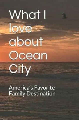 Cover of What I love about Ocean City