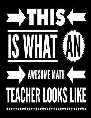 Book cover for This Is What An Awesome Math Teacher Looks Like