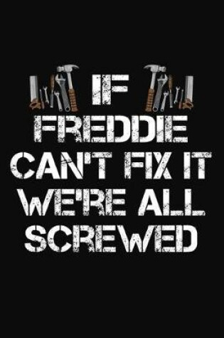 Cover of If Freddie Can't Fix It We're All Screwed