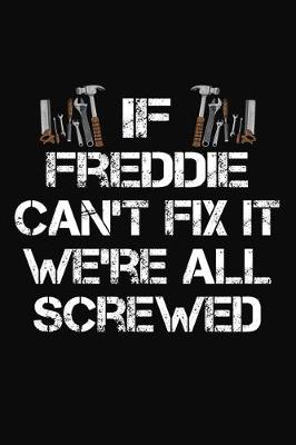 Book cover for If Freddie Can't Fix It We're All Screwed