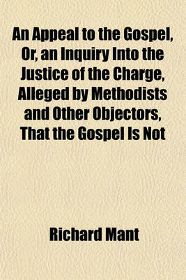 Book cover for An Appeal to the Gospel, Or, an Inquiry Into the Justice of the Charge, Alleged by Methodists and Other Objectors, That the Gospel Is Not