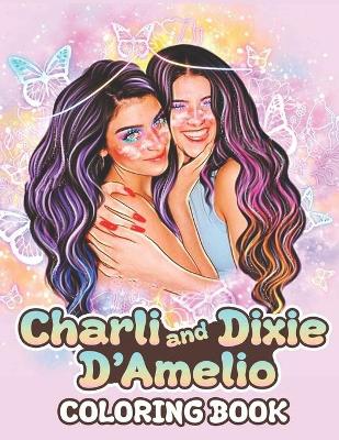 Book cover for Charli and Dixie D'Amelio Coloring Book