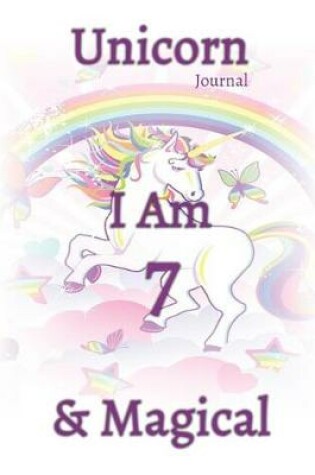 Cover of Unicorn Journal I am 7 & Magical