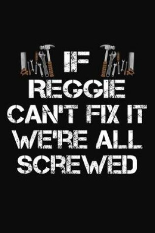 Cover of If Reggie Can't Fix It We're All Screwed