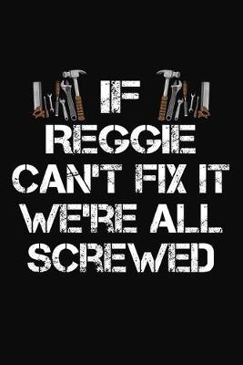 Book cover for If Reggie Can't Fix It We're All Screwed