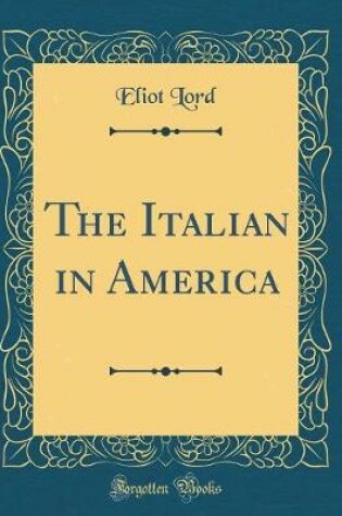 Cover of The Italian in America (Classic Reprint)