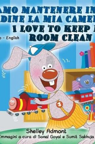 Cover of Amo mantenere in ordine la mia camera I Love to Keep My Room Clean