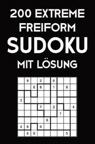Cover of 200 Extreme Freiform Sudoku Mit Lösung