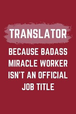 Book cover for Translator Because Badass Miracle Worker Isn't An Official Job Title