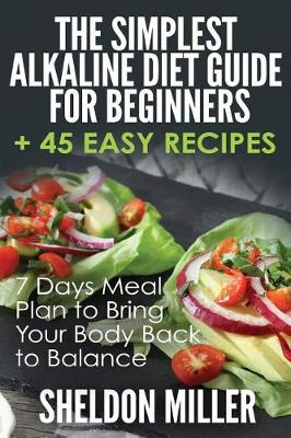 Cover of The Simplest Alkaline Diet Guide for Beginners + 45 Easy Recipes