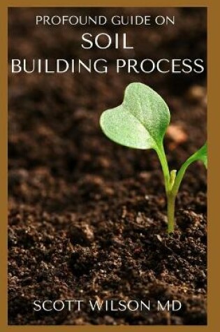 Cover of Profound Guide on Soil Building Process