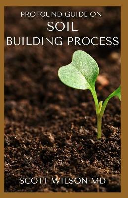 Book cover for Profound Guide on Soil Building Process