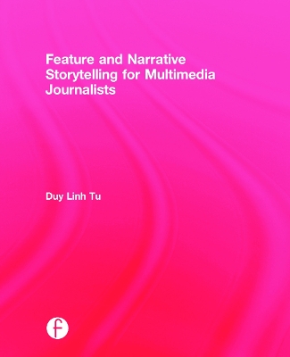 Book cover for Feature and Narrative Storytelling for Multimedia Journalists