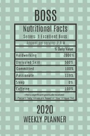 Cover of Boss Weekly Planner 2020 - Nutritional Facts