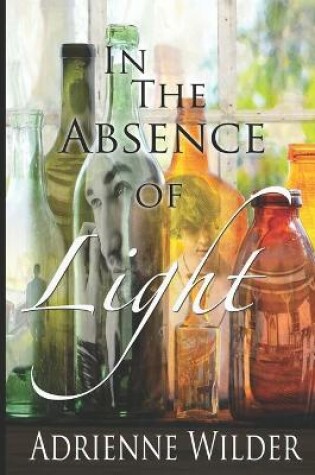 Cover of In The Absence of Light