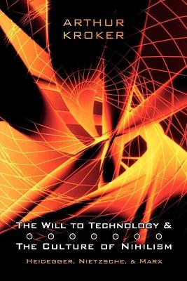 Book cover for The Will to Technology and the Culture of Nihilism