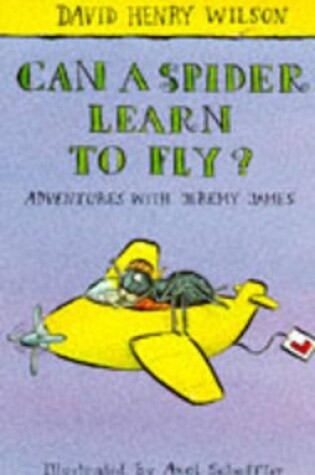Cover of Can a Spider Learn to Fly?