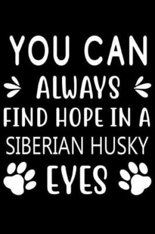 Cover of You can always find Hope in a Siberian Husky eyes