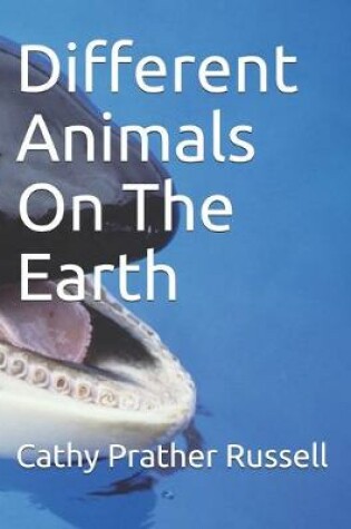 Cover of Different Animals On The Earth