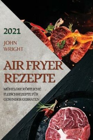 Cover of Heißluftfritteuse Rezeptbuch 2021 (German Edition of Air Fryer Recipes 2021)