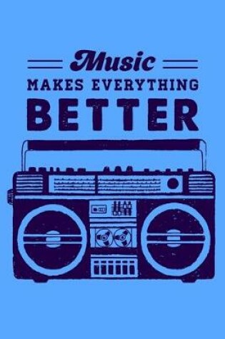 Cover of Music Makes Everything Better