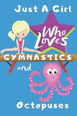 Cover of Just a Girl Who Loves Gymnastics and Octopuses