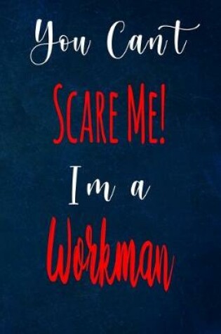 Cover of You Can't Scare Me! I'm A Workman