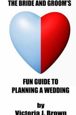 Cover of The Bride and Groom's Fun Guide to Planning a Wedding