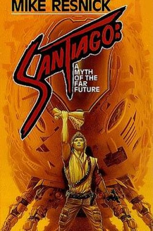 Cover of Santiago : A Myth of the Far Future