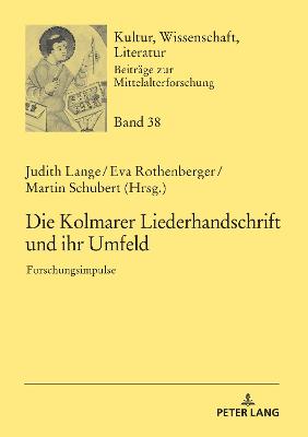 Cover of Die Kolmarer Liederhandschrift und ihr Umfeld; Forschungsimpulse